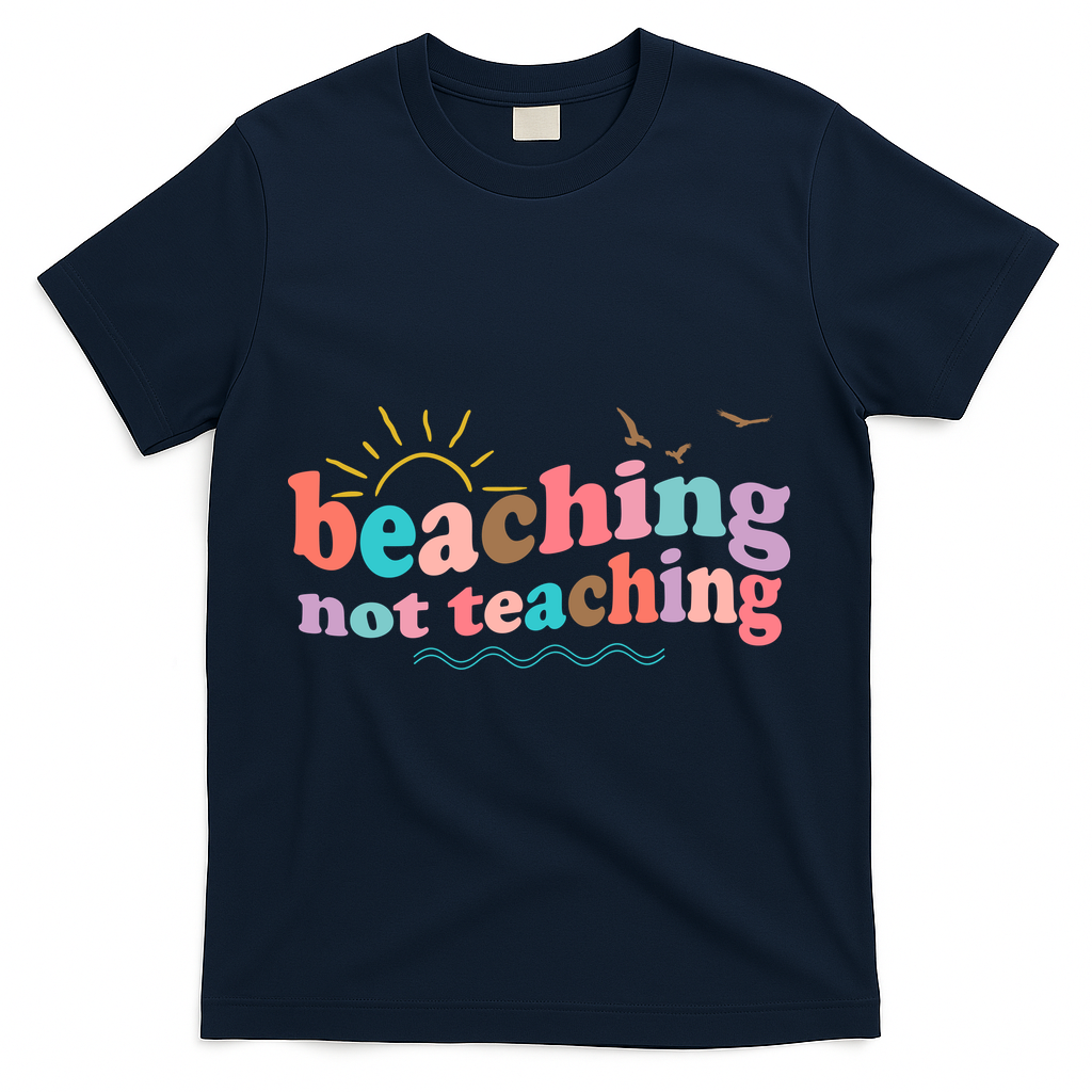 Beaching Not Teaching Summer Break Gift For Teacher T-Shirt - Navy