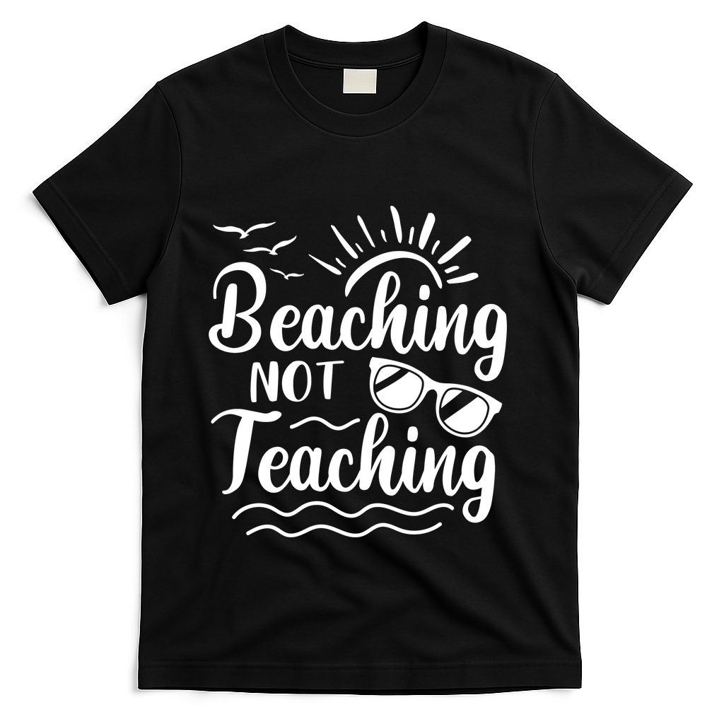 Beaching Not Teaching Summer Break Teacher T-Shirt - Black