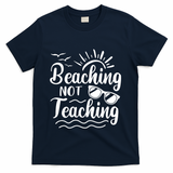 Beaching Not Teaching Summer Break Teacher T-Shirt - Navy