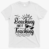 Beaching Not Teaching Summer Break Teacher T-Shirt - White