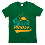 Beach Please Summer Sun Gift T-Shirt - Green