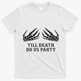 Bachelorette Party Till Death Do Us Party Halloween T-Shirt - White
