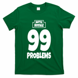 Battle Royale 99 Problems T-Shirt