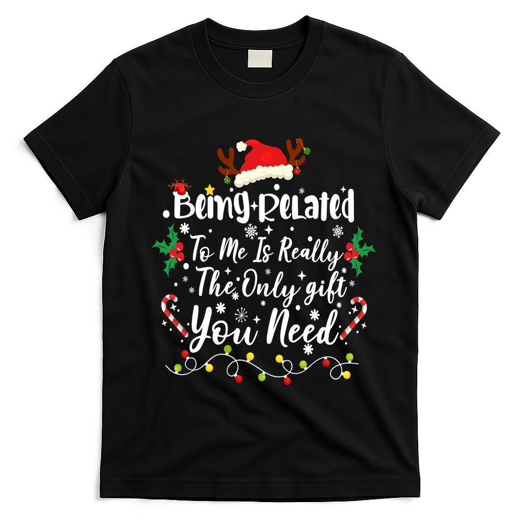 Being Related To Me Funny Christmas Family Xmas T-Shirt - Black