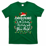 Being Related To Me Funny Christmas Family Xmas T-Shirt - Irish Green