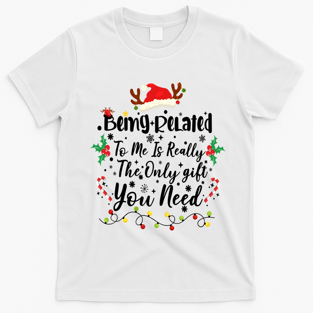 Being Related To Me Funny Christmas Family Xmas T-Shirt - White