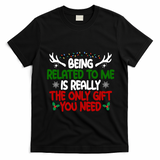 Being Related To Me Is Really The Only Gift You Need Christmas T-Shirt - Black