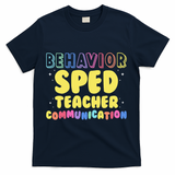 Behavior SPED Teacher Communication - Funny Behavior T-Shirt - Navy