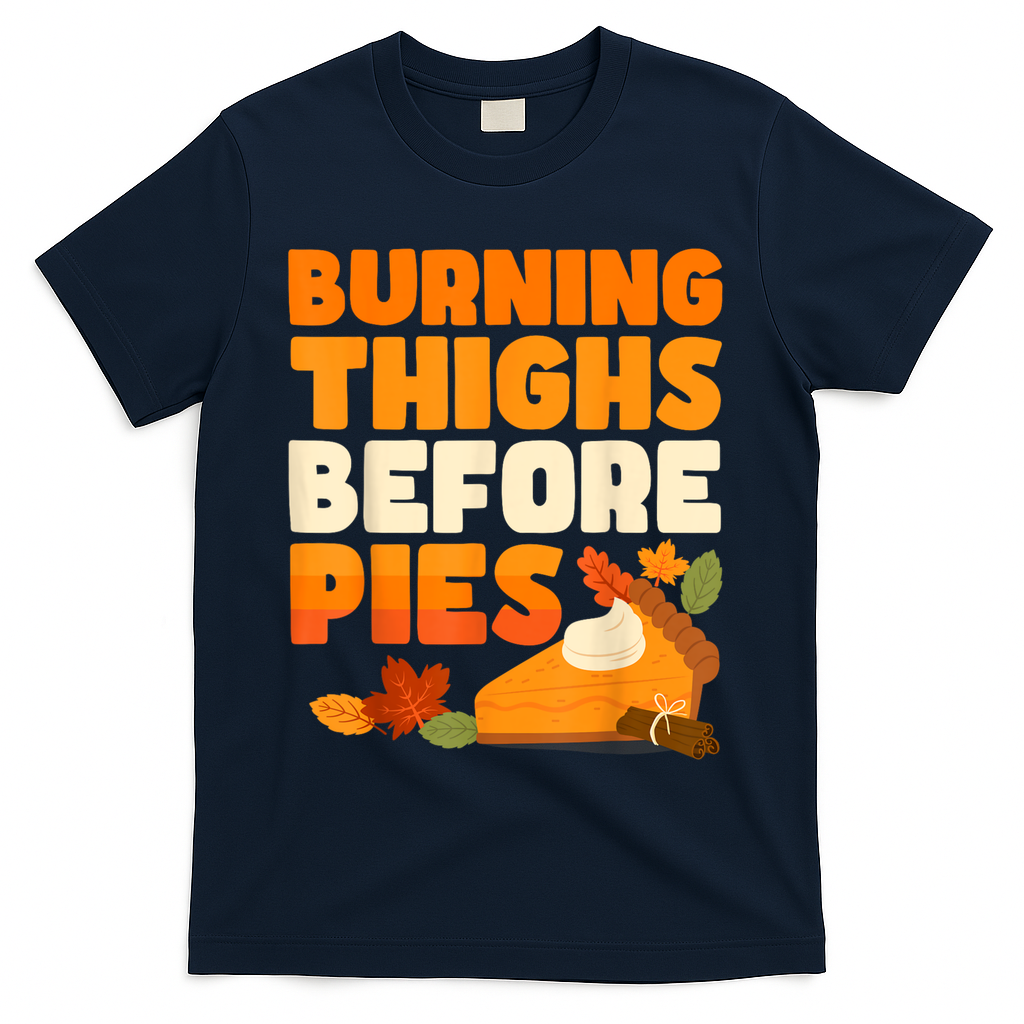 Burning Thighs Before Pies Thanksgiving Turkey Running Trot T-Shirt - Navy