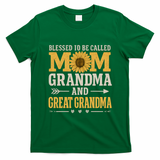 Blessed to Be Called Mom, Grandma, and Great Grandma T-Shirt