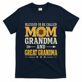 Blessed to Be Called Mom, Grandma, and Great Grandma T-Shirt