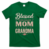Blessed to Be Called Mom and Grandma T-Shirt