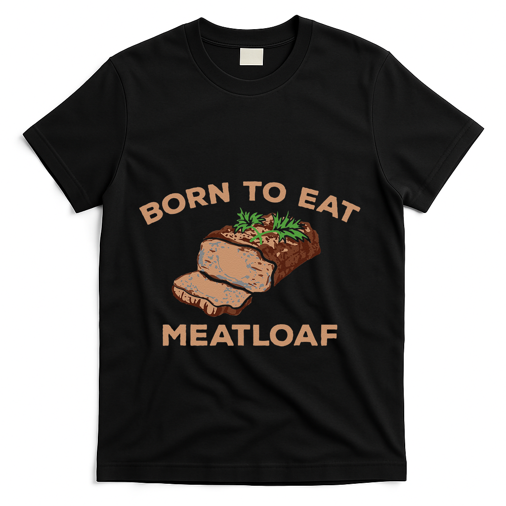 Born To Eat Meatloaf Funny Thanksgiving Gift Costume T-Shirt - Black