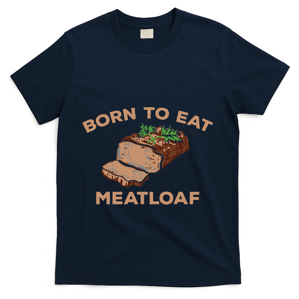 Born To Eat Meatloaf Funny Thanksgiving Gift Costume T-Shirt - Navy