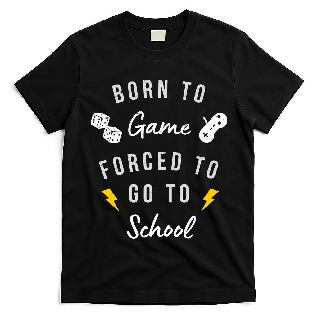 Born To Game Forced To Go To School Gamer T-Shirt
