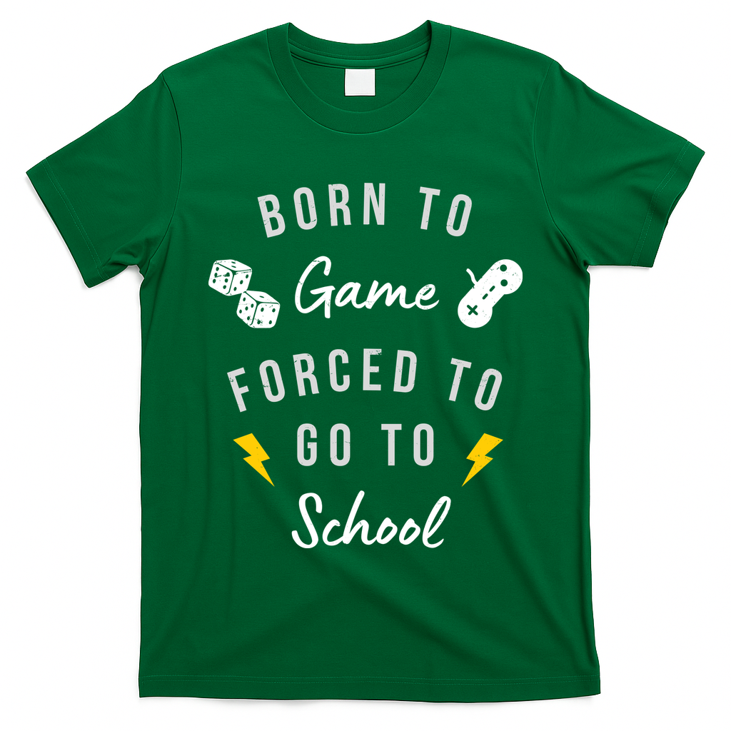 Born To Game Forced To Go To School Gamer T-Shirt