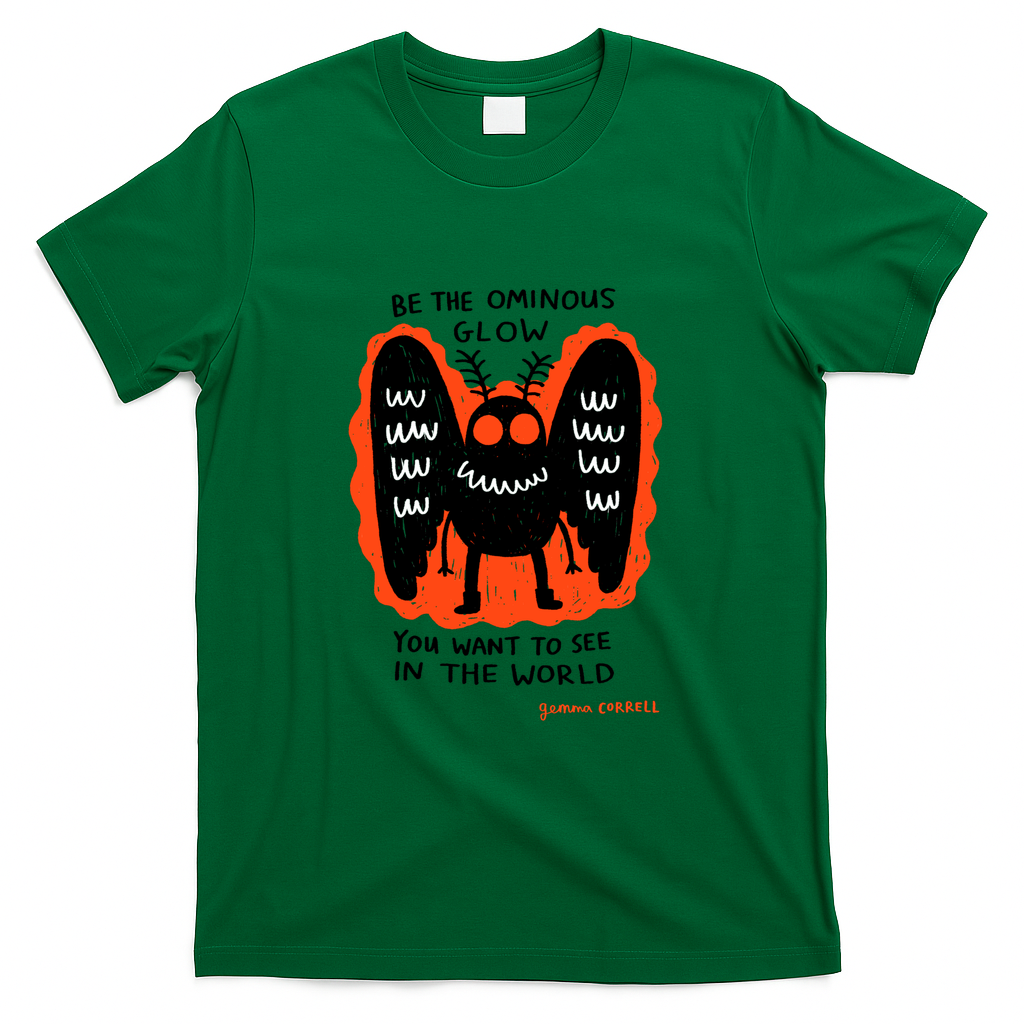 Be the Ominous Glow you want to see in the World - Green