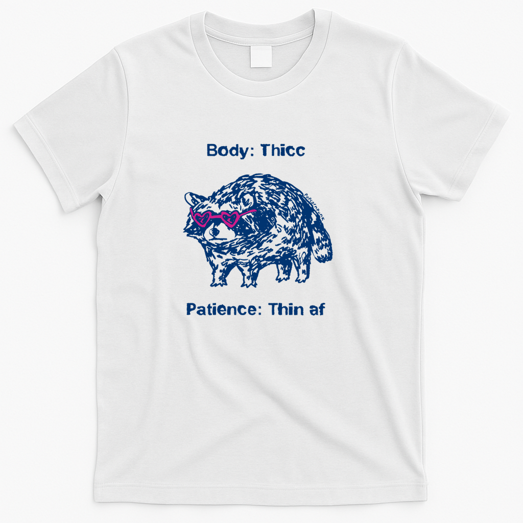 Body thicc patience thin af raccoon - White