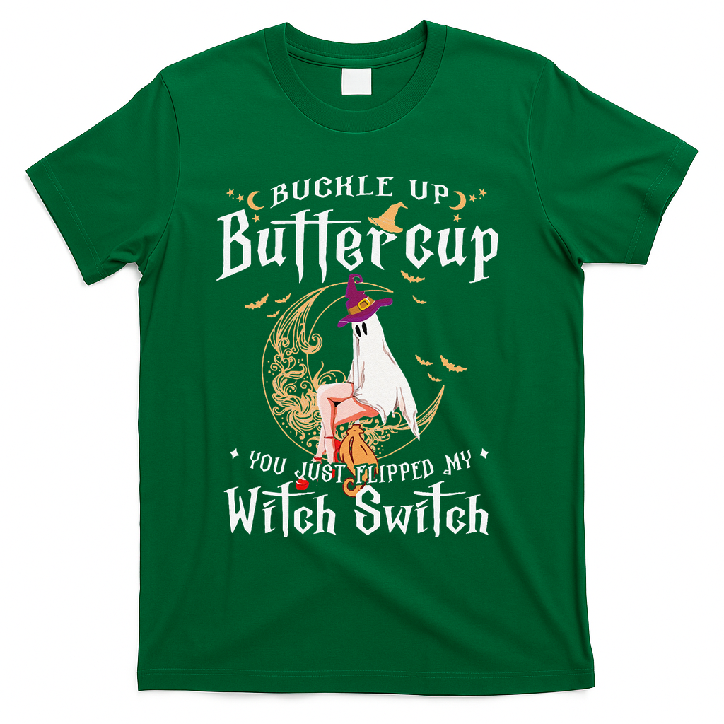 Buckle Up Halloween Buttercup You Just Flipped Witch Switch T-Shirt - Green