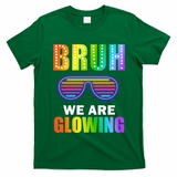 Bruh We Are Glowing T-Shirt