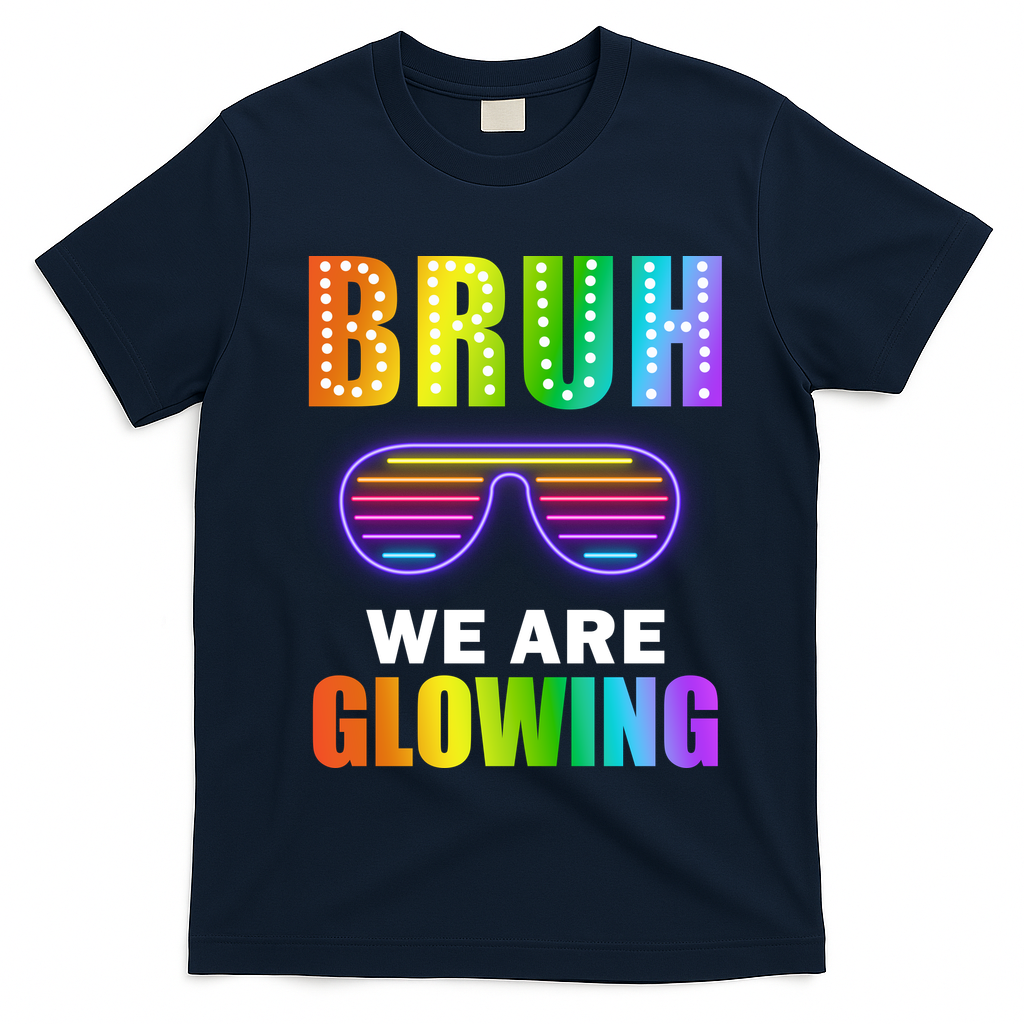 Bruh We Are Glowing T-Shirt