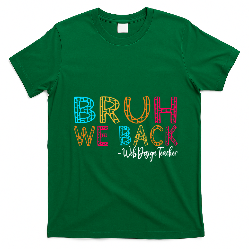 Bruh We Back Web Design Teacher First Day Of School Groovy Meaningful Gift T-Shirt - Irish Green