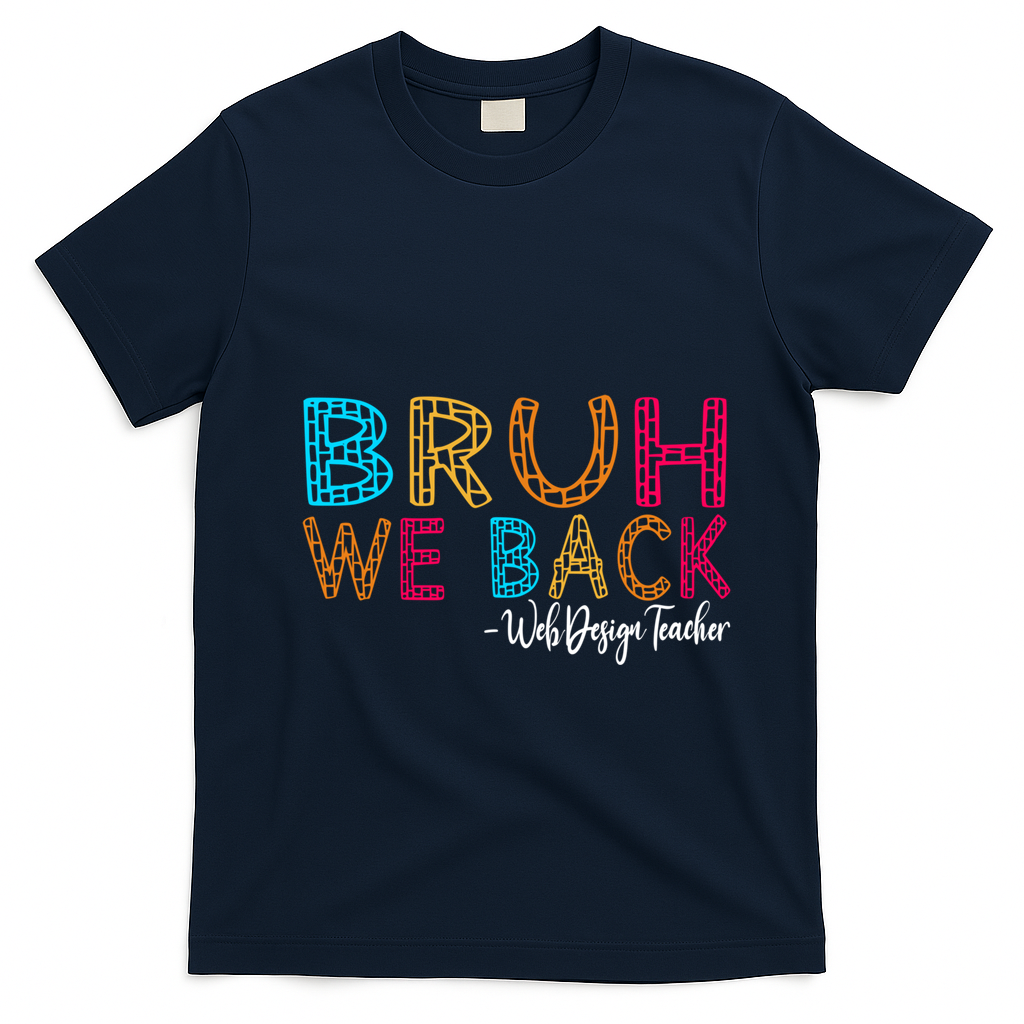 Bruh We Back Web Design Teacher First Day Of School Groovy Meaningful Gift T-Shirt - Navy Blue