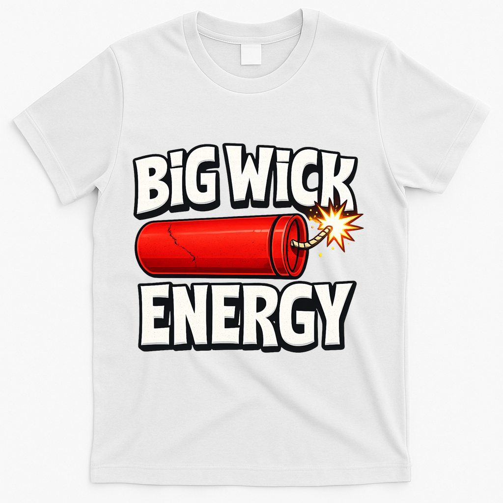 Big Wick Energy 4th Of July Funny T-Shirt - White