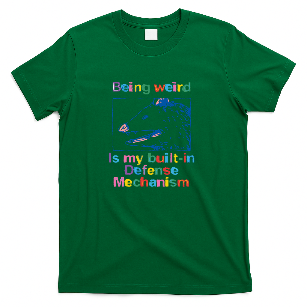 Being weird is my built-in defense mechanism opossum - Green