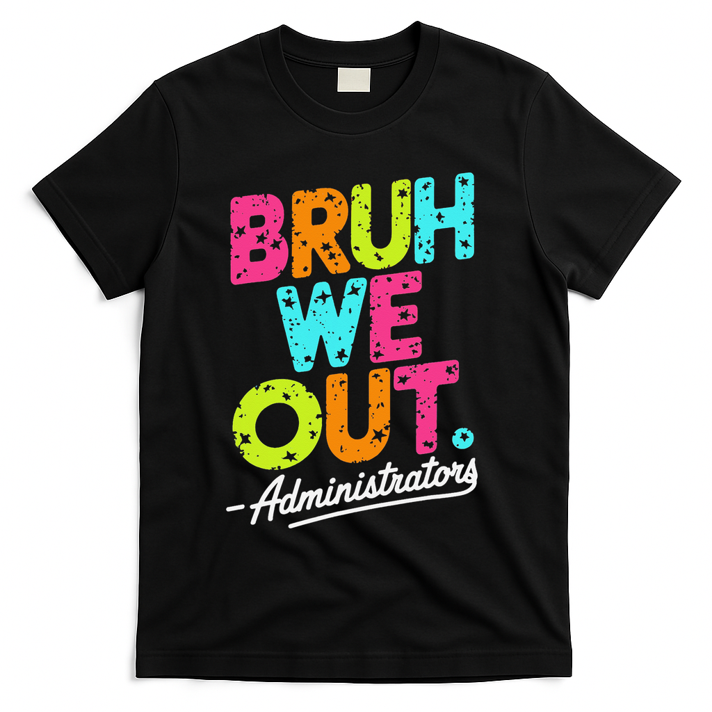 Bruh We Out Last Day Of School Teacher Humor T-Shirt - Black