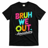 Bruh We Out Last Day Of School Teacher Humor T-Shirt - Black