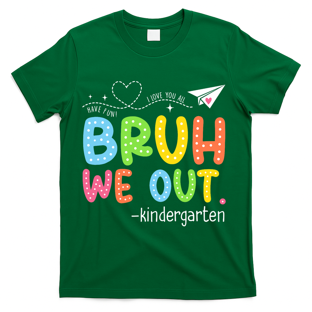 Bruh We Out Kindergarten End Of School Year Summer Break T-Shirt - Green