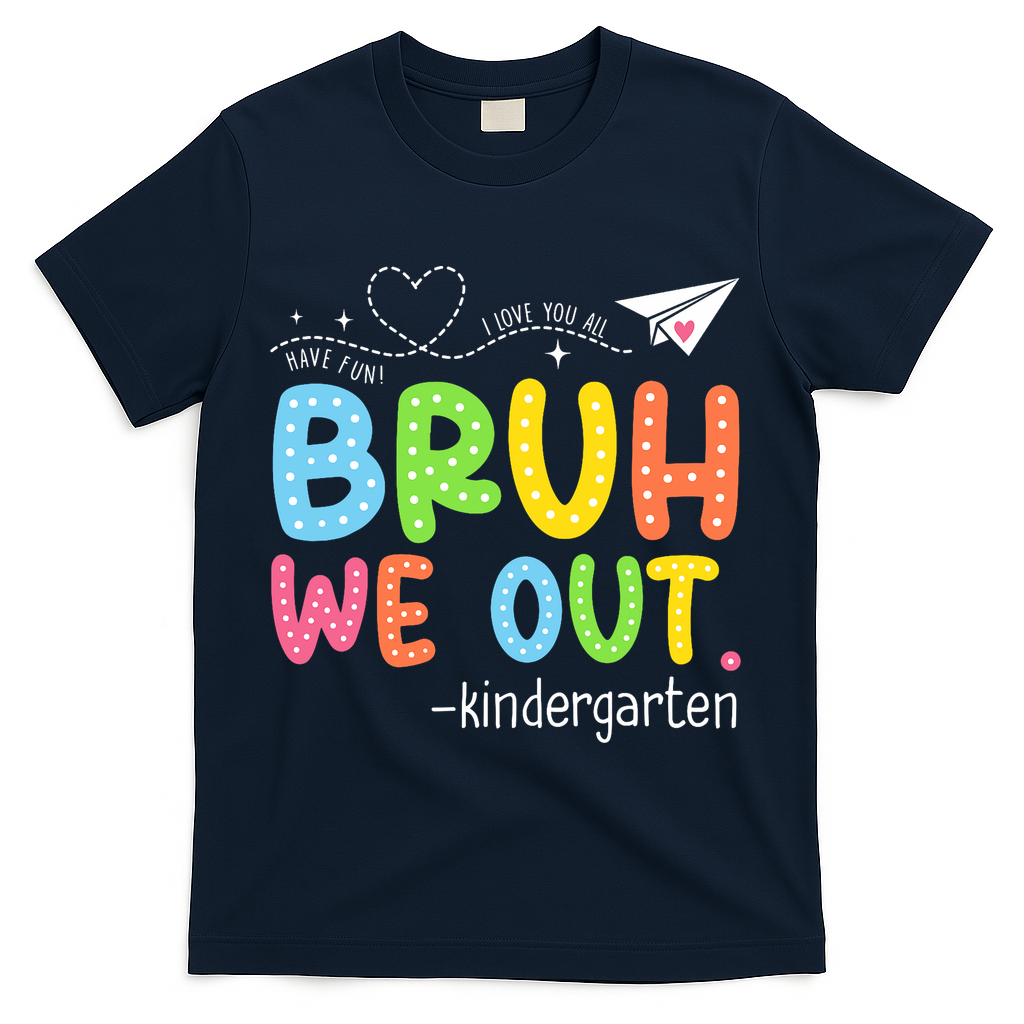Bruh We Out Kindergarten End Of School Year Summer Break T-Shirt - Navy