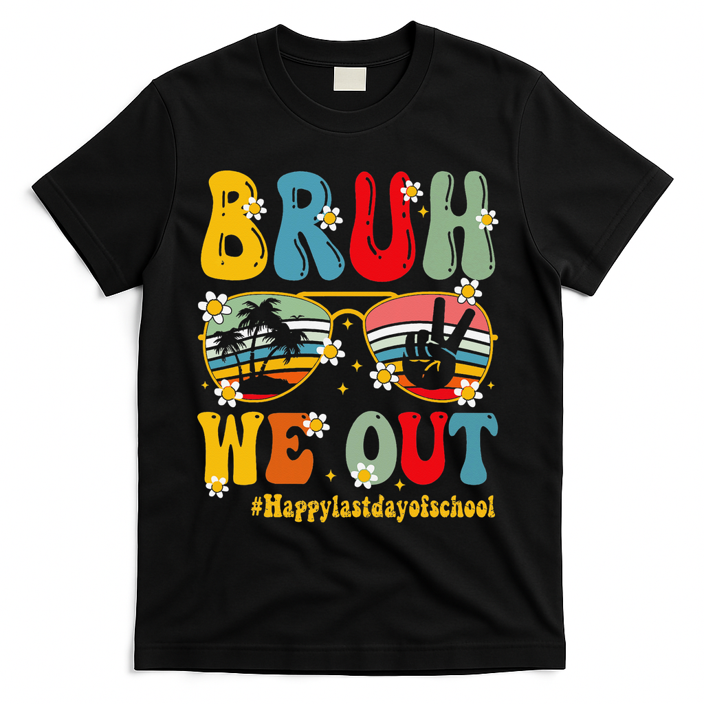 Bruh We Out Happy Last Day Of School Teacher Student Summer T-Shirt - Black