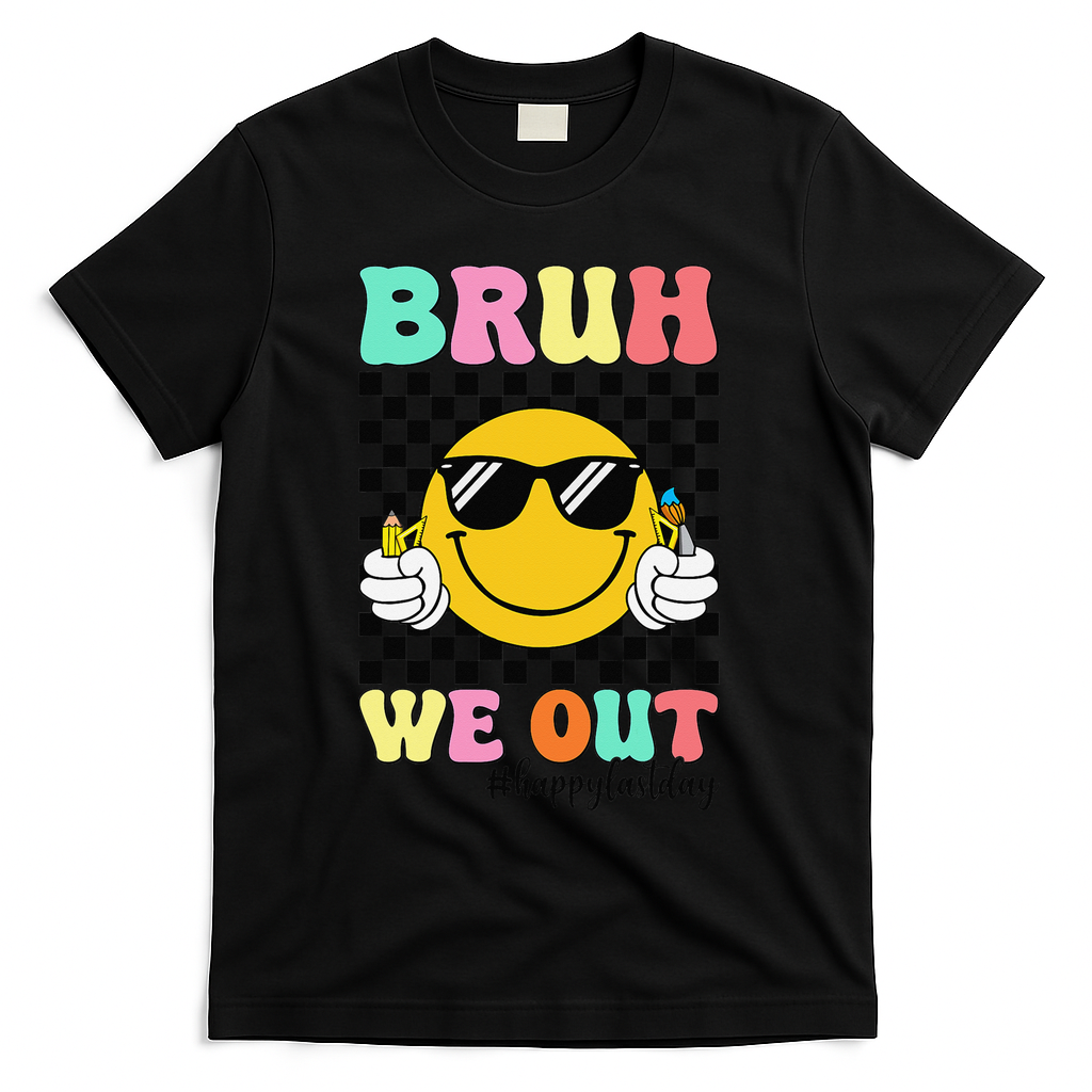 Bruh We Out Happy Last Day Of School Teacher Graduation T-Shirt - Black