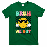 Bruh We Out Happy Last Day Of School Teacher Graduation T-Shirt - Green