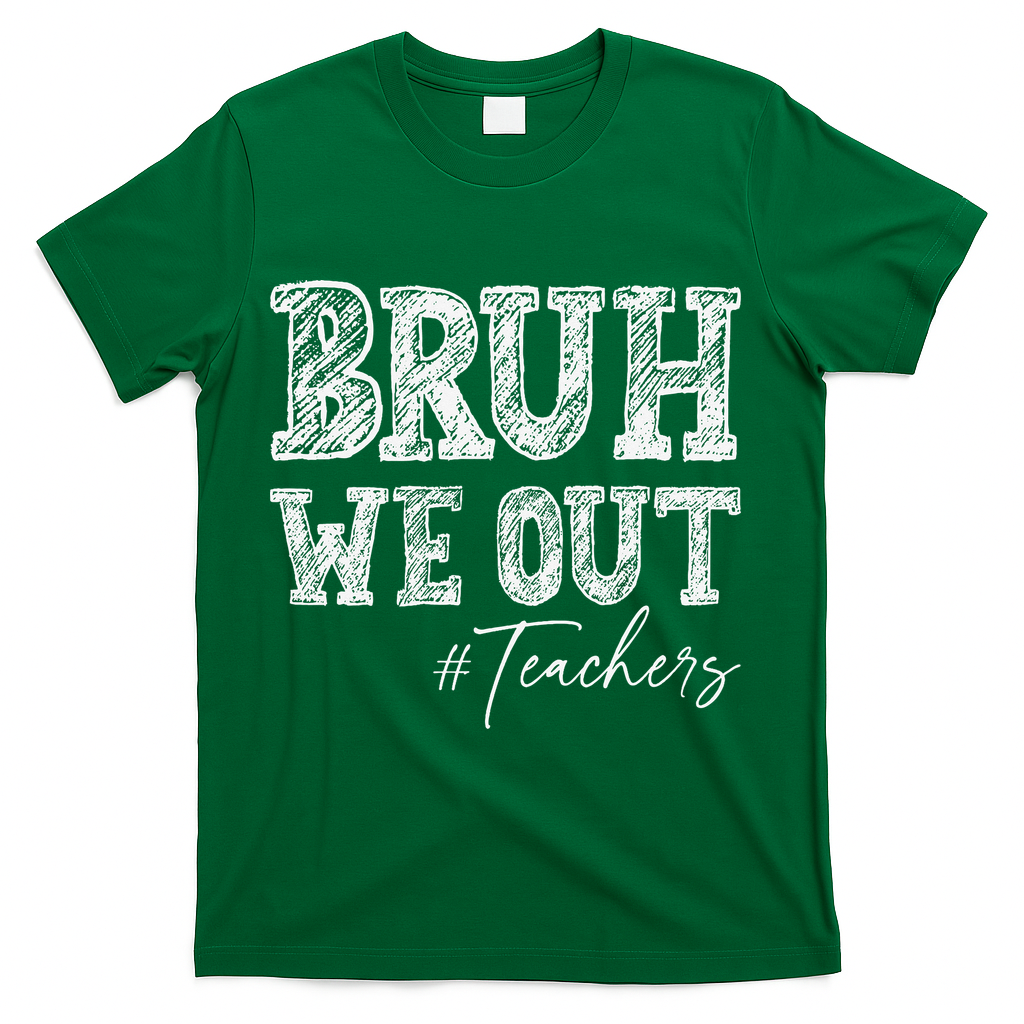 Bruh We Out Teachers Graduation Summer T-Shirt - Green