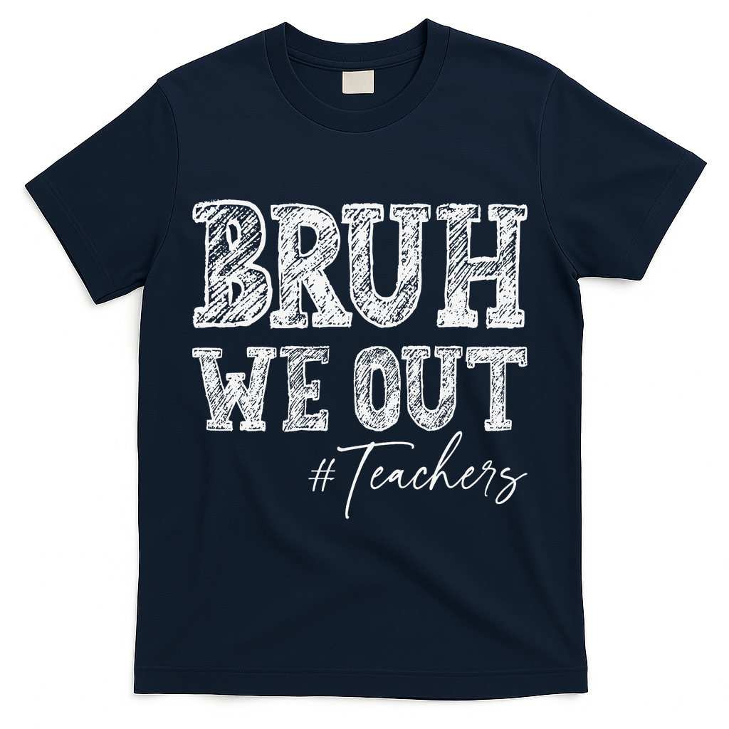 Bruh We Out Teachers Graduation Summer T-Shirt - Navy