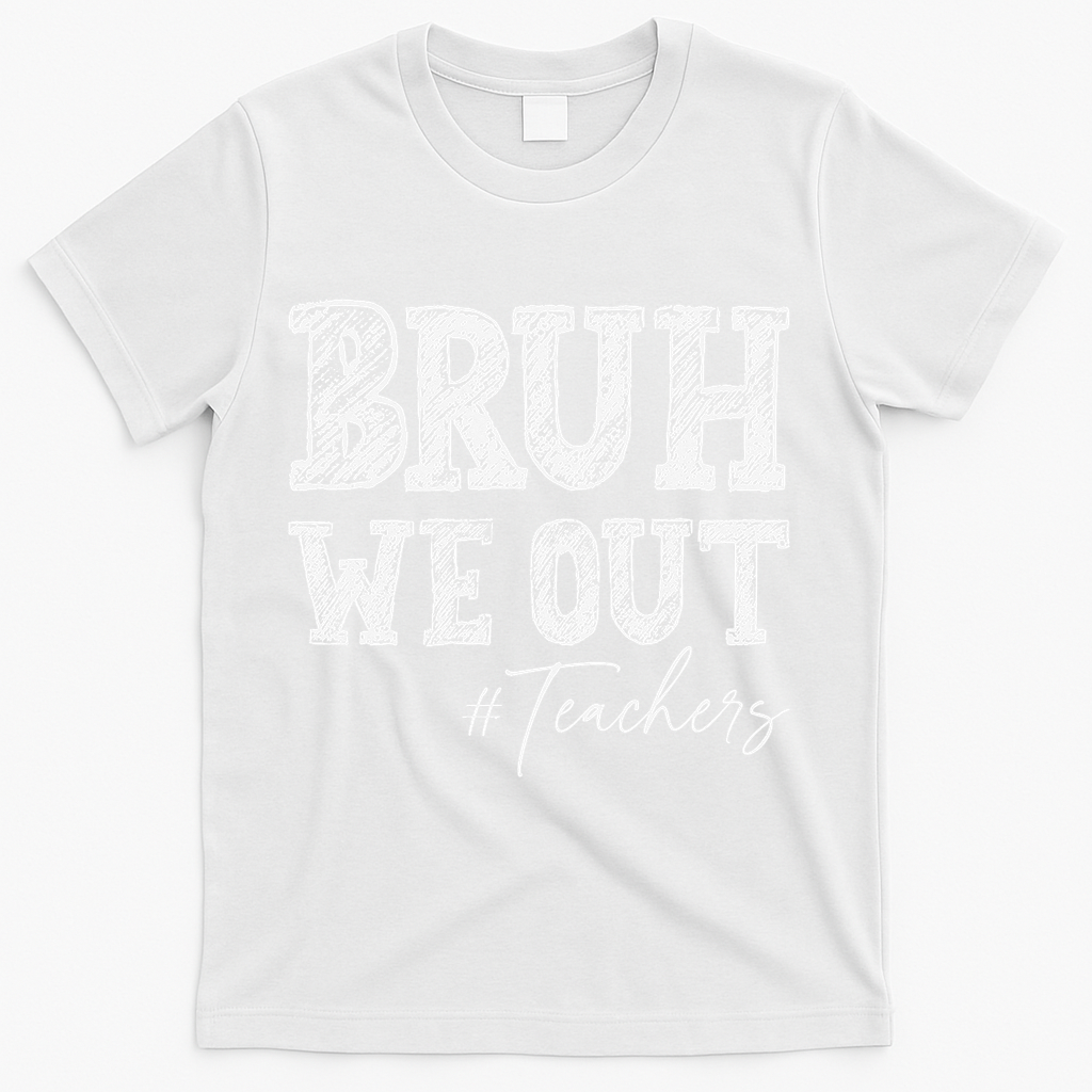 Bruh We Out Teachers Graduation Summer T-Shirt - White