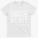 Bruh We Out Teachers Graduation Summer T-Shirt - White