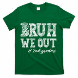 Bruh We Out 2nd Graders Graduation 2nd Grade Teachers T-Shirt - Green