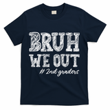 Bruh We Out 2nd Graders Graduation 2nd Grade Teachers T-Shirt - Navy