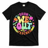 Bruh We Out Teacher Summer Last Dat Of School T-Shirt - Black