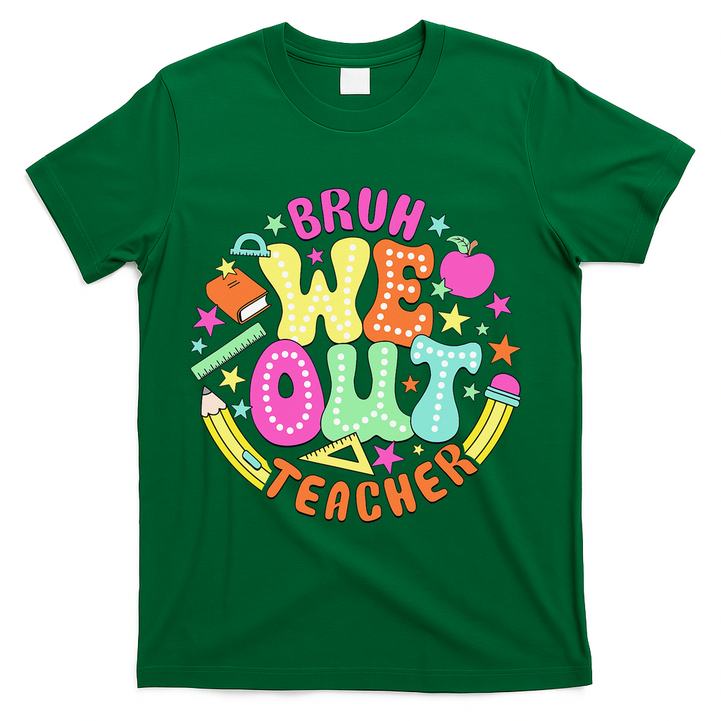 Bruh We Out Teacher Summer Last Dat Of School T-Shirt - Green
