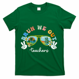 Bruh We Out Funny Last Day Of School Teacher Boy Girl Summer T-Shirt - Green