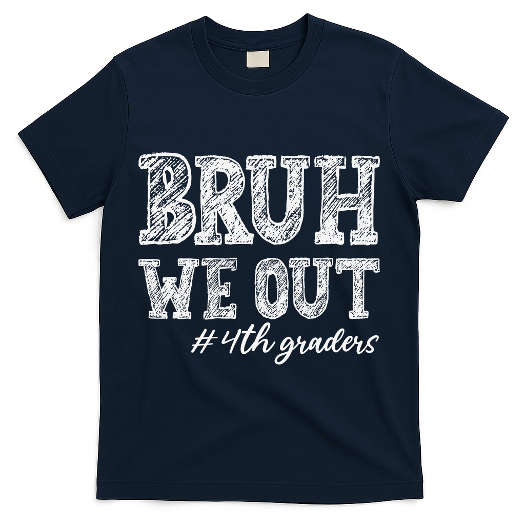 Bruh We Out 4th Graders Graduation 4th Grade Teachers T-Shirt - Navy