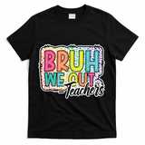 Bruh We Out Teachers Cute End Of School Year Summer Groovy T-Shirt - Black