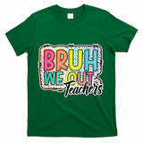 Bruh We Out Teachers Cute End Of School Year Summer Groovy T-Shirt - Green