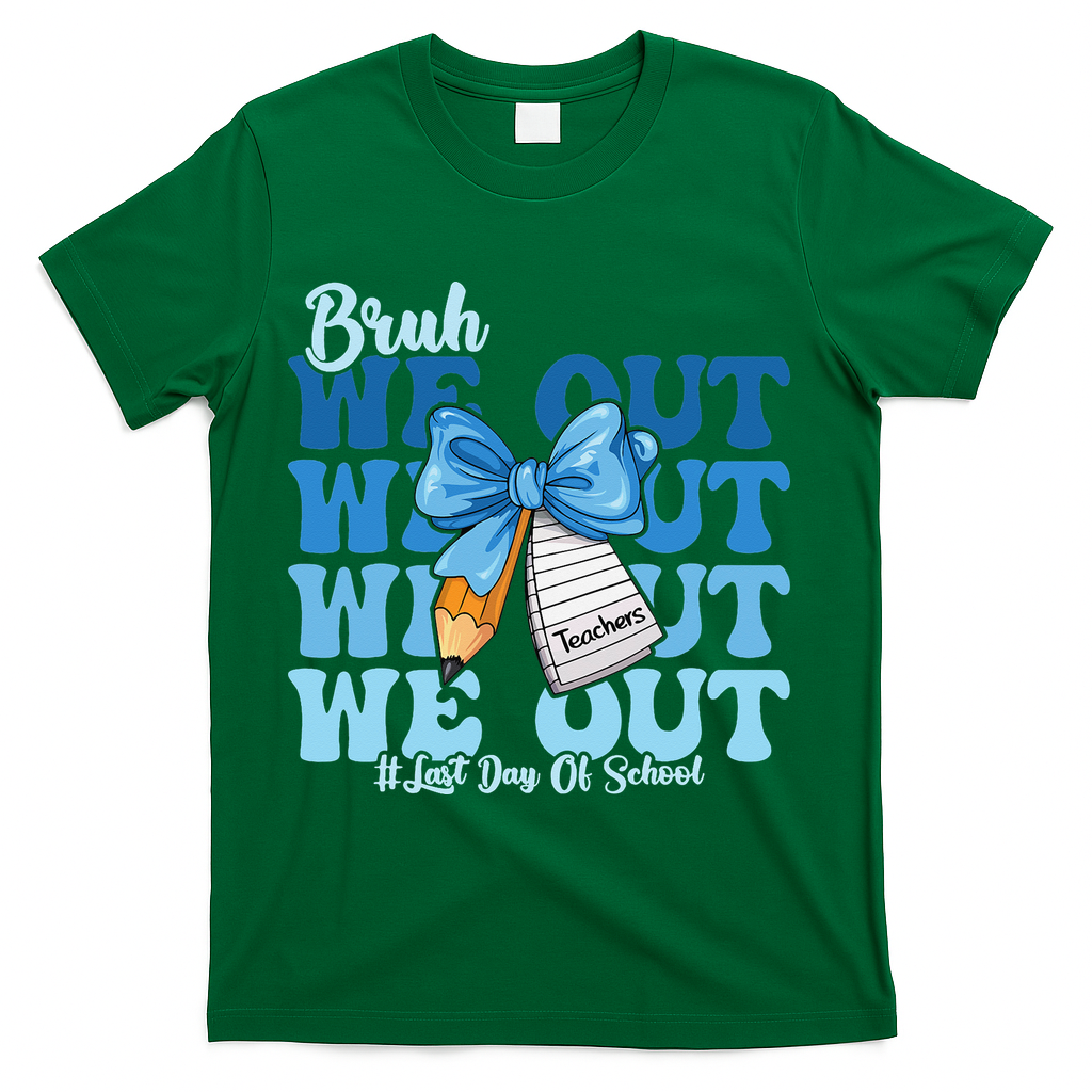 Bruh We Out Happy Last Day Of School Coquette Bow T-Shirt - Green