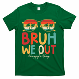 Bruh We Out Funny Last Day Of School Teacher Girl Summer T-Shirt - Green
